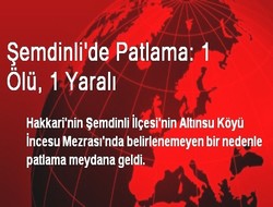 Şemdinlide patlama 1 ölü