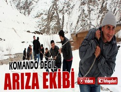 Komando değil arıza ekibi