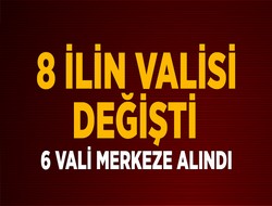 6 Vali merkeze alındı