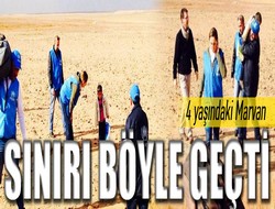 Marwan sınırı böyle geçti