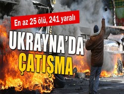 Ukrayna'da 25 ölü, 241 yaralı