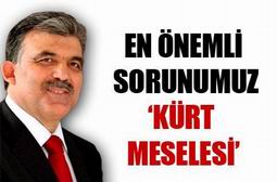 EN ÖNEMLİ SORUN KÜRT MESELESİ