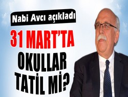 31 Mart’ta okullar tatil olacak'