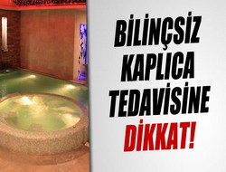 Kaplıca tehlikesine dikkat