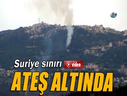 Suriye sınırı ateş altında