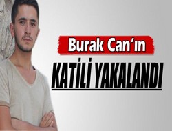 Burak Can'ın faili yakalandı