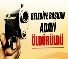 Belediye Başkan adayı öldürüldü