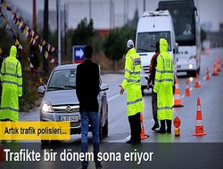 Trafikte bir dönem sona eriyor