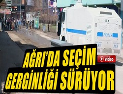 Ağrı'da oy sayımı gerginliği