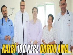 Kalbi 100 kez durdu ancak hayata tutundu,,