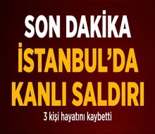 Bakırköy'de Kanlı saldırı: 3 Ölü