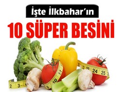 İlkbaharın süper besinleri