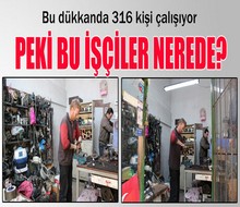 Bu dükkanda 316 kişi çalışıyor