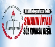 Sınavın iptali söz konusu değil