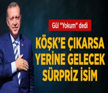 Köşk'e Çıkarsa Yerine Gelecek 2 İsim