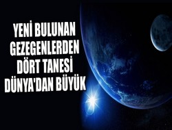 Dört tanesi Dünya'dan büyük