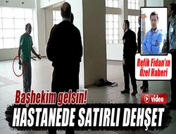 Hastanede satırlı dehşet