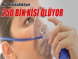 Bu hastalıktan 250 bin kişi ölüyor