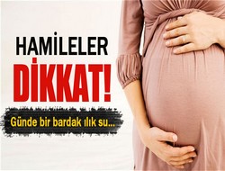 Hamile kadınların dikkatine