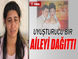 Uyuşturucu yüzünden bir aile dağıldı