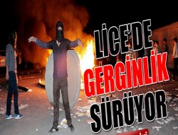 Lice’de gerginlik sürüyor