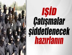 IŞİD: ‘Çatışmalar şiddetlenecek