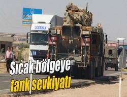 Sıcak bölgeye tank sevkiyatı