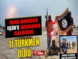 Irak ordusu 11 türkmen öldürdü