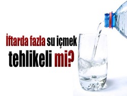 İftarda çok su içmek kilo aldırabilir