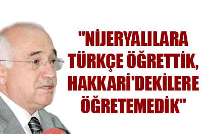 HAKKARİ`YE TÜRKÇEYİ ÖĞRETEMEDİK