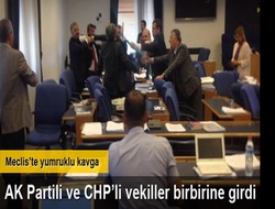 Meclis'te vekillerin yumruklu kavgası