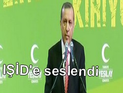 Erdoğan IŞİD'e böyle seslendi