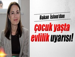 Bakan İslam'dan çocuk yaşta evlilik uyarısı