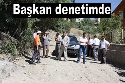 BAŞKAN YOL ÇALIŞMALARINI DENETLEDİ