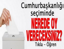 Seçimlerinde nerede oy kullanacağım