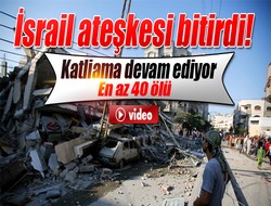 İsrail katliam yaptı, ateşkesi bitirdi