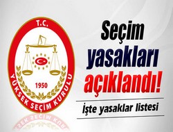 YSK seçim yasaklarını açıkladı