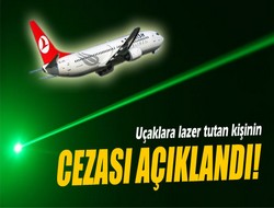 Uçaklara lazer tutana 10 bin TL ceza