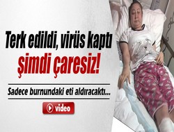 Terk edildi, virüs kaptı, şimdi çaresiz