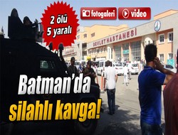 Batman’da silahlı kavga: 2 ölü, 5 yaralı