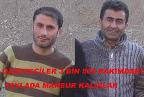 GAZETECİLER YAYLADA MAHSUR KALDI