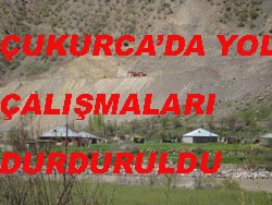 ÇUKURCA DA YOL ÇALIŞMALARI DURDURDU