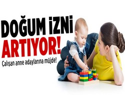 Doğum izni artıyor