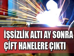 İşsizlik altı ay sonra çift hanelere çıktı