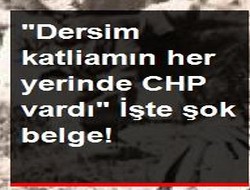 Dersim Katliamında CHP .! İşte Şok Belge!