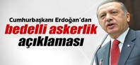 Cumhurbaşkanından bedelli açıklaması