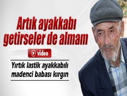 Yırtık lastik ayakkabılı madenci babası kırgın