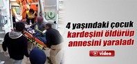 4 yaşındaki çocuk kardeşini öldürdü