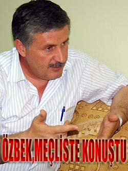 ÖZBEK: MECLİSTE KONUŞTU