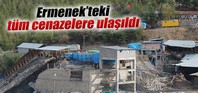 Tüm cenazelere ulaşıldı